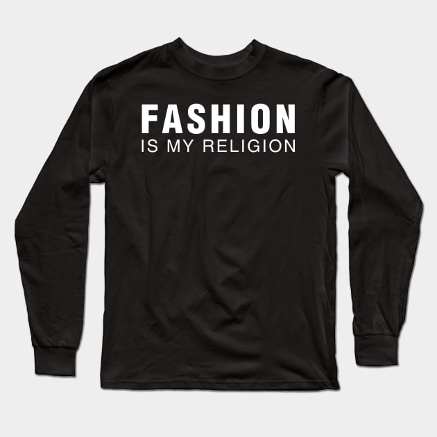 Fashion is My Religion Long Sleeve T-Shirt by CityNoir